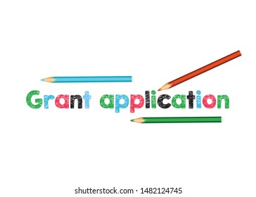 The words "grant application" painted by children’s crayons. Art, financing.