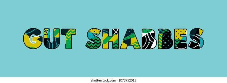 The words GUT SHABBES concept written in colorful abstract typography. Vector EPS 10 available.