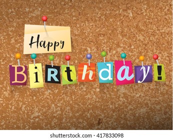 The words "HAPPY BIRTHDAY" written in cut ransom note style paper letters and pinned to a cork bulletin board. Vector EPS 10 illustration available.