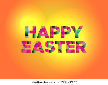 The words HAPPY EASTER written in colorful fragmented word art on a vibrant background. Vector EPS 10 available.