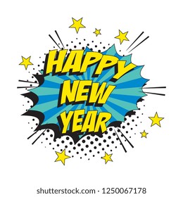words 'happy new year' in retro pop art style on colorful speech bubble with halftone dotted shadow on white background. comic vector illustration easy to edit and customize. eps 10