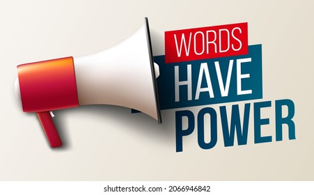 Words Have Power. Text with megaphone
