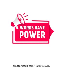 Words have power text on banner. Vector illustration.