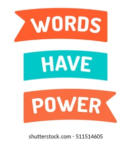 Words have power. Vector flat icon design on white background. Can be used for t-shirt, postcard, banner.