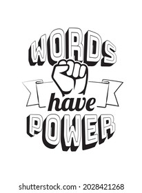 Words have power, vector. Motivational inspirational positive life quotes. Wording design, lettering. Wall decals isolated on white background. Wall art, artwork