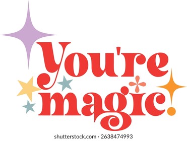Words Inspirational quote YOU ARE MAGIC 