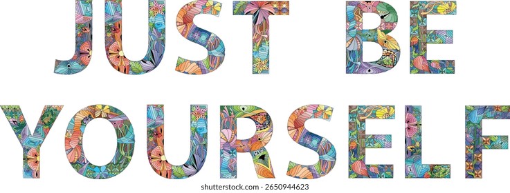 Words JUST BE YOURSELF. Vector zentangle object for decoration for any purpose