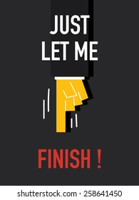 Words JUST LET ME FINISH