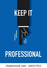 Words KEEP IT PROFESSIONAL