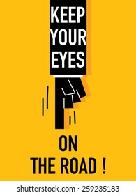 Words KEEP YOUR EYES ON THE ROAD