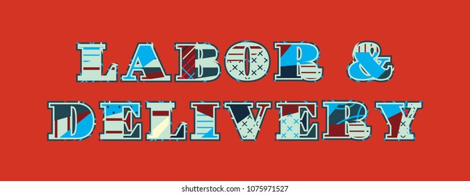 The words LABOR & DELIVERY concept written in colorful abstract typography. Vector EPS 10 available.