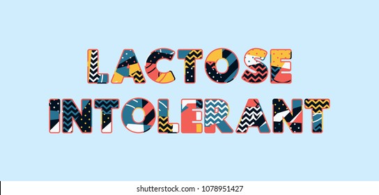 The words LACTOSE INTOLERANT concept written in colorful abstract typography. Vector EPS 10 available.