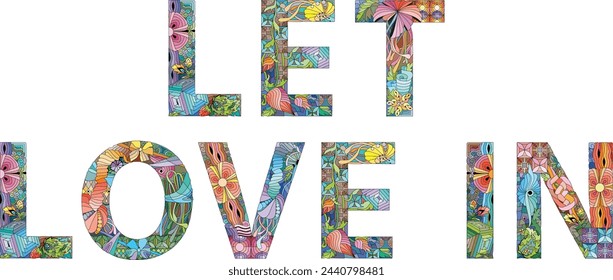 Words LET LOVE IN. Vector decorative zentangle object for decoration