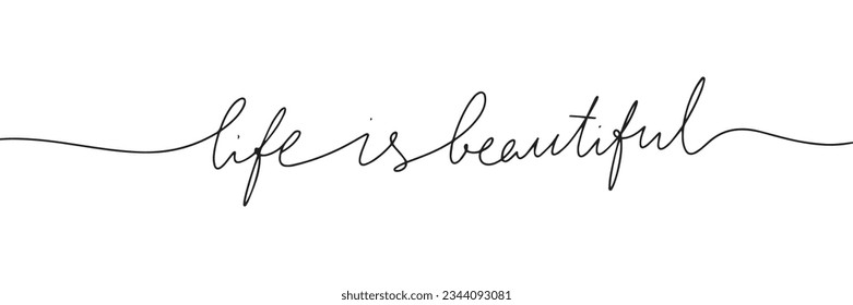 Words life is beautiful in line art style. One line continuous handwriting text. Horizontal banner. Vector illustration.