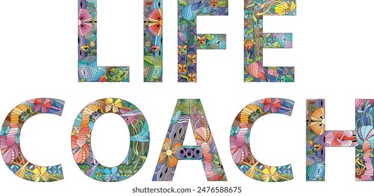 Words LIFE COACH. Vector decorative zentangle object for decoration