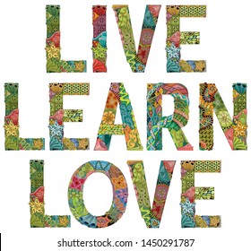 Words LIVE LEARN LOVE. Vector decorative zentangle object