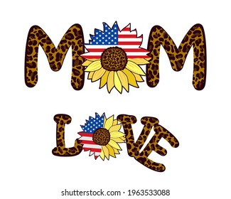 The words Love and Mom with a leopard print and decorated with a sunflower flower with the US flag. Fashionable patriotic design.