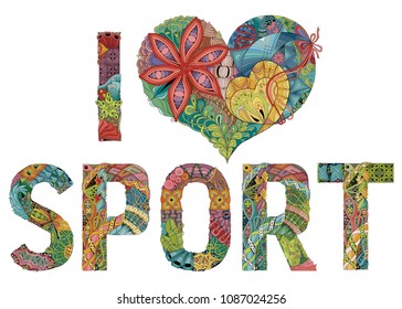 Words I LOVE SPORT. Vector decorative zentangle object