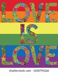 Words LOVE IS LOVE. Vector decorative zentangle object
