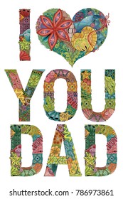 Words I LOVE YOU DAD. Vector decorative zentangle object