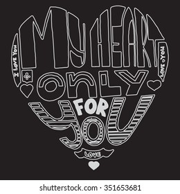 words I love you, my heart only for you, white heart on black background, hand lettering on school board. Vector illustration