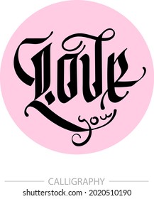 The words "Love you" written in Gothic script on a pink circle background. Vector hand drawn illustration. T-shirts, design, printing, bags, posters etc.