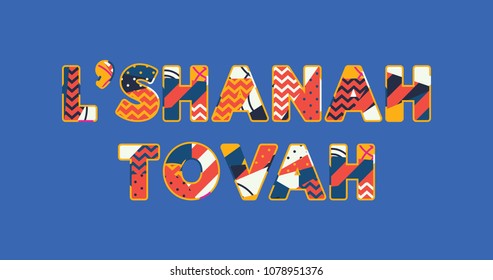 The words L'Shanah Tovah concept written in colorful abstract typography. Vector EPS 10 available.