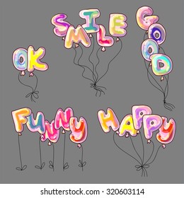 Words made up of letters isolated. In form balloons. Vector. Transparent layer, grey background for example. Symbol of happy time