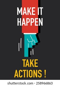 Words MAKE IT HAPPEN TAKE ACTION