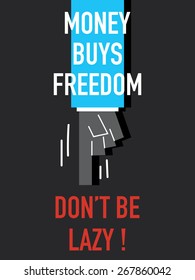 Words MONEY BUYS FREEDOM DON'T BE LAZY
