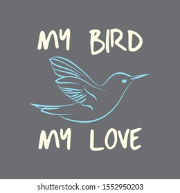 the words "my bird my love". writing design and flying birds. animal theme design and text.