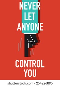Words NEVER LET ANYONE CONTROL YOU