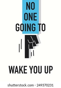 Words NO ONE GOING TO WAKE YOU UP