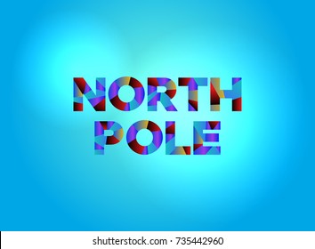 The words NORTH POLE written in colorful fragmented word art on a vibrant background. Vector EPS 10 available.