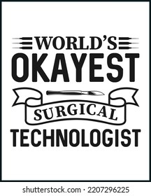 Word's okayest Surgical technologist, vector t shirt design isolated on white background. Surgeon's assistant gift. Best for t shirt, mug, card, greeting, print.