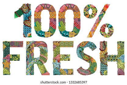 Words one hundred percent fresh. Vector zentangle object for decoration