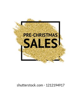 The words Pre Christmas Sales with golden glitter on white background. For banners and social media posts. Vector brush strokes.