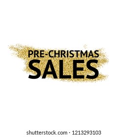 The words Pre Christmas Sales with golden glitter on white background. For banners and social media posts. Vector brush strokes.