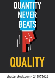 Words QUANTITY NEVER BEATS QUALITY