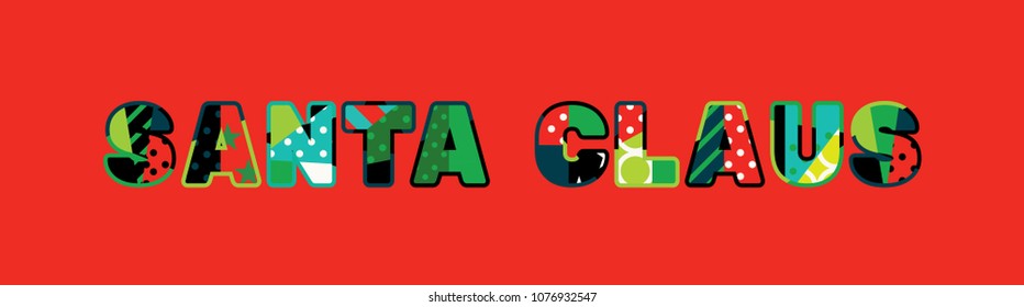 The words SANTA CLAUS concept written in colorful abstract typography. Vector EPS 10 available.