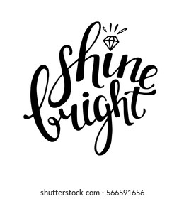 Words Shine Bright . Vector inspirational quote. Hand lettering, typographic element for your design. Can be printed on T-shirts, bags, posters, invitations, cards, phone cases, pillows.