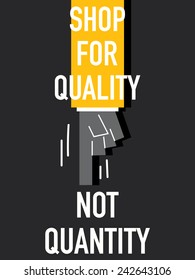 Words SHOP FOR QUALITY NOT QUANTITY