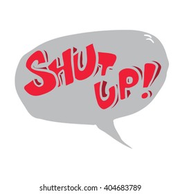 words shut up! in cartoon speech bubble illustration