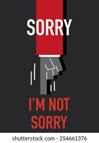 Words SORRY I'M NOT SORRY