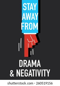Words STAY AWAY FROM DRAMA AND NEGATIVITY 