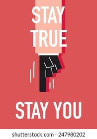 Words STAY TRUE STAY YOU