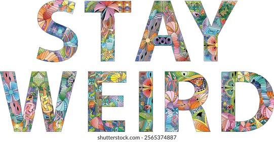 Words STAY WEIRD. Vector decorative zentangle object for any purpose