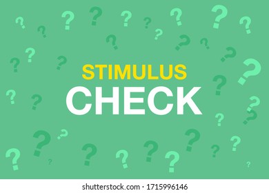 words stimulus check against green background with lots of question marks 