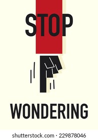 Words STOP WONDERING 