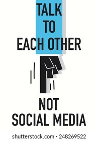 Words TALK TO EACH OTHER NOT SOCIAL MEDIA